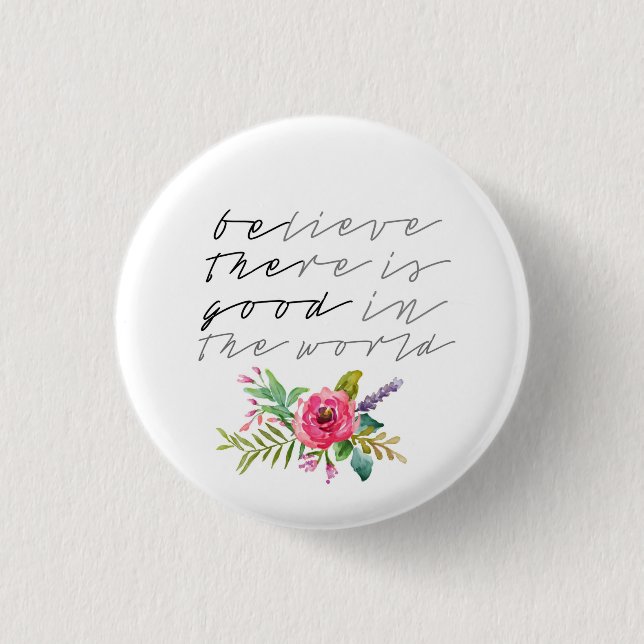 BElieve THEre ist gut in der Welt Button (Vorderseite)