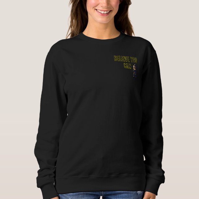 BELIEVE YOU CAN Motivational Sweatshirt – Full Tex (Vorderseite)