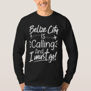 Belize ruft an und ich muss nach Mittelamerika geh T-Shirt