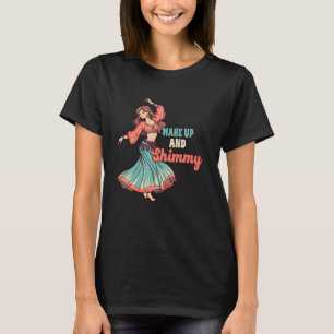 Belly Dancing Lover Bly Tänzer Shimmy Weckte Up & T-Shirt