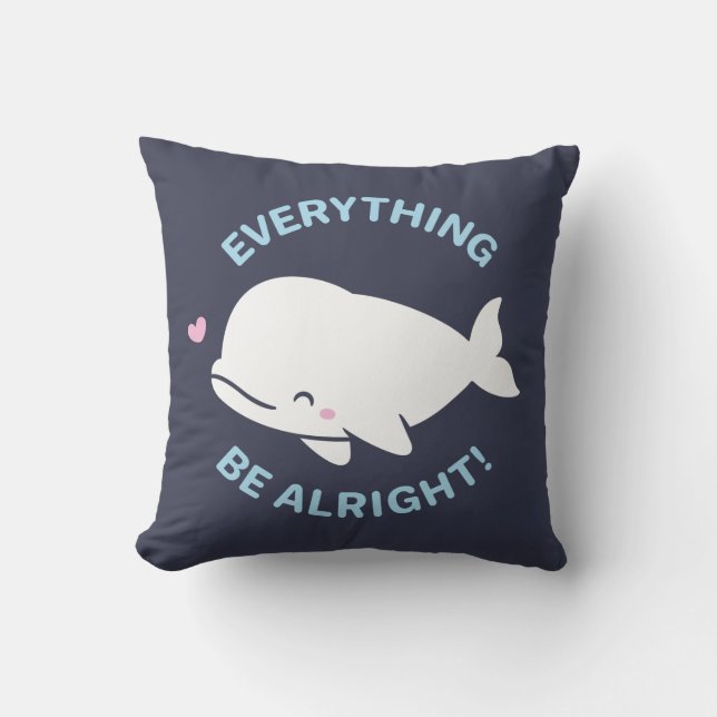 Beluga positive Pun, alles Wal ist in Ordnung Kissen (Vorderseite)