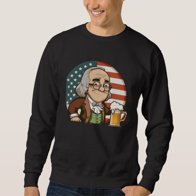 Ben Beer 4th of July Benjamin Franklin Men Women U Sweatshirt (Vorderseite)