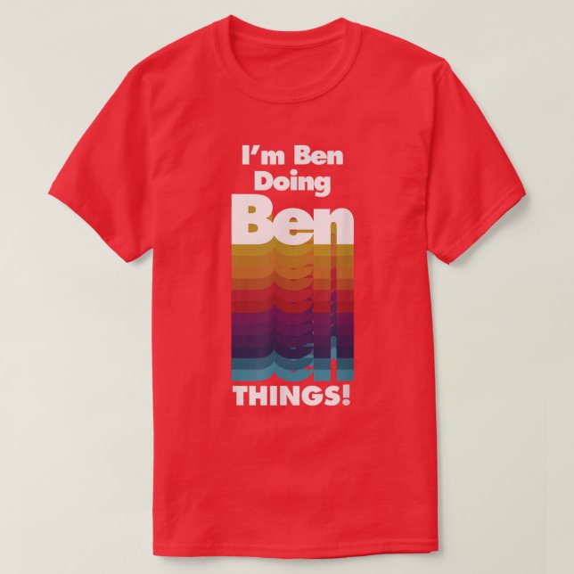 Ben Doing Ben Things Funny Birthday Name  T-Shirt (Design vorne)