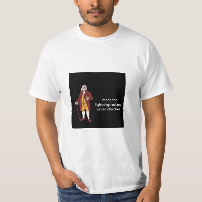 Ben Franklin: Ich machte die Blitzstange und rette T-Shirt (Vorderseite)