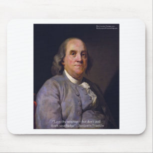 Ben Franklin "Liebe Thy Neibhbor Aber.." Kostenvor Mousepad