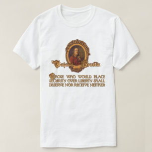 Ben Franklin Zitat:  Sicherheit über den T - Shirt
