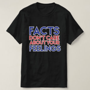 Ben Shapiro - FACTS kümmert sich um deine GEFÜHL T-Shirt