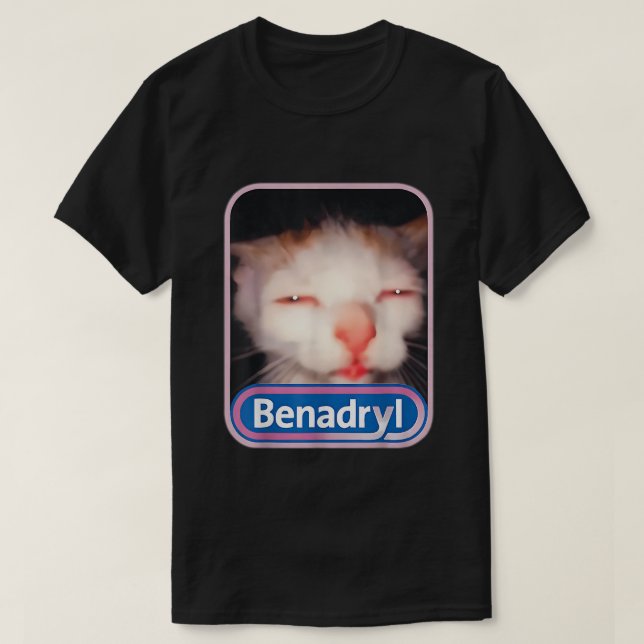 Benadryl Katzen Meme T-Shirt (Design vorne)
