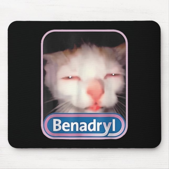 Benadryl Meme Cat Funny Cat Lovers Cat Mama Cat Va Mousepad (Vorne)