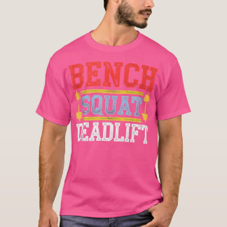 Bench Squat Deadlift Barbell Bodybuilding T-Shirt