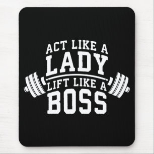 Benehmen Sie sich wie eine Lady, Lift wie ein Boss Mousepad