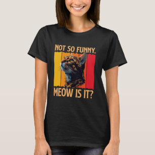 Bengal-Katze NICHT SO KOMISCH MIAU IST ES Lustig V T-Shirt