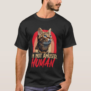 Bengal-Katzen ICH BIN NICHT AMÜSIERT MENSCH Lustig T-Shirt