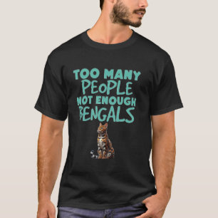 Bengal-Katzen ZU VIELE MENSCHEN NICHT GENUG BENGAL T-Shirt