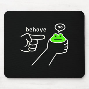 Benimm dich, kein lustiger Frosch-Meme-Humor  Mousepad
