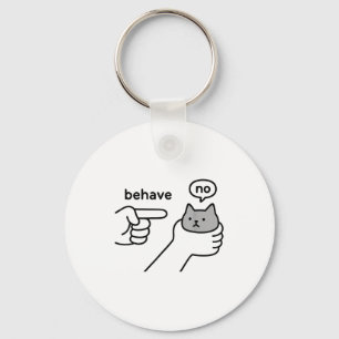 Benimm dich, keine lustige Katzen-Meme-Cartoon-Ges Schlüsselanhänger