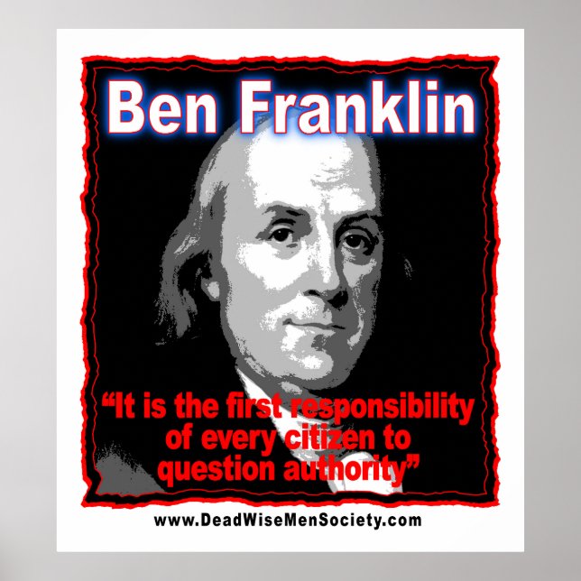 Benjamin Franklin Question Authority Quote Poster (Vorne)