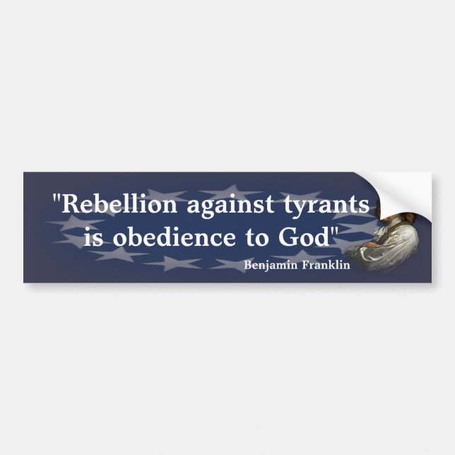 Benjamin Franklin Zitat über Rebellion Autoaufkleber (Vorne)