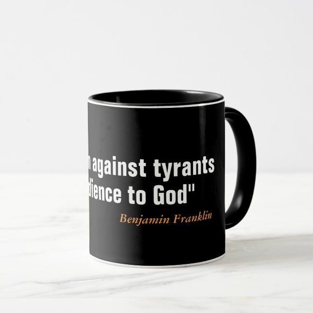 Benjamin Franklin Zitat über Rebellion Tasse (VorderseiteRechts)