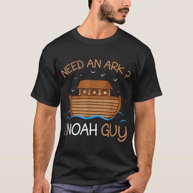 Benötigen Sie einen Ark I Noah Typ Funny Biblical  T-Shirt (Vorderseite)