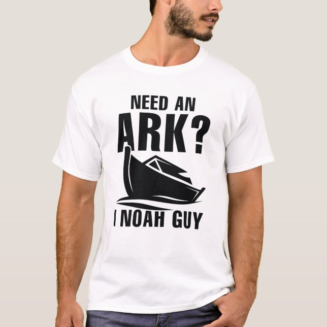 Benötigen Sie einen Ark I Noah Typ T-Shirt (Vorderseite)