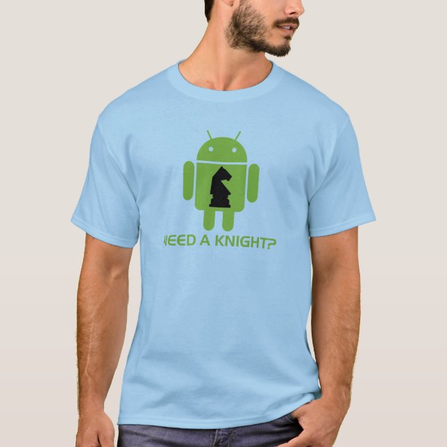 Benötigen Sie einen Ritter? T-Shirt (Vorderseite)