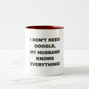 Benötigen Sie nicht Google, den mein Ehemann alle Zweifarbige Tasse