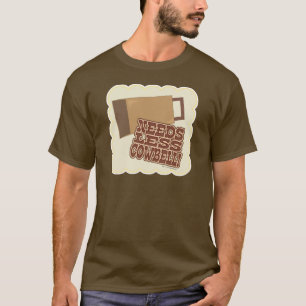 Benötigen Sie weniger Cowbell Funny Music Slogan T-Shirt
