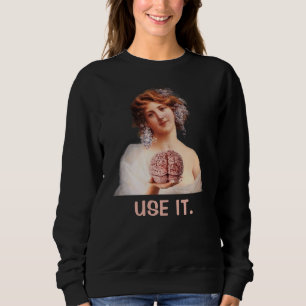 Benutze es, Lustige Mädchen Sweatshirt