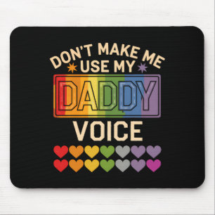 Benutze nicht die Daddy-Stimme Schwule Regenbogen- Mousepad