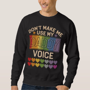 Benutze nicht die Daddy-Stimme Schwule Regenbogen Sweatshirt