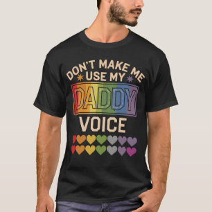 Benutze nicht die Daddy-Stimme Schwule Regenbogen  T-Shirt