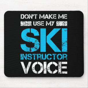 Benutze nicht die Skilehrer-Stimme lustiges Skifah Mousepad