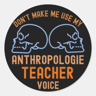 Benutze nicht meine Anthropologie-Lehrer-Stimme Runder Aufkleber