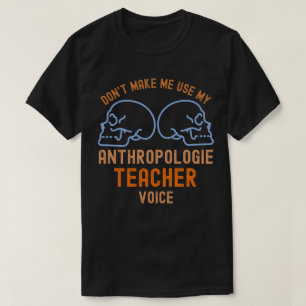 Benutze nicht meine Anthropologie-Lehrer-Stimme T-Shirt