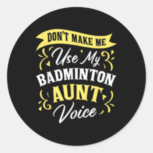 Benutze nicht meine Badminton-Tante-Stimme Unterst Runder Aufkleber