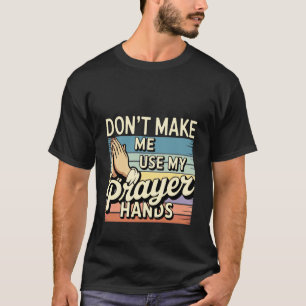 Benutze nicht meine betenden Hände Kirche Glaube T-Shirt