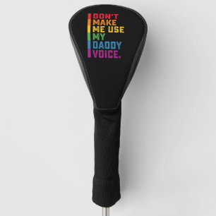 Benutze nicht meine Daddy-Stimme Lustig Schwul LGB Golf Headcover