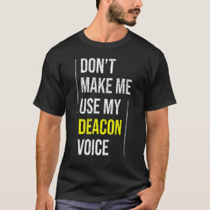 Benutze nicht meine Diakon-Stimme Kirchenminister T-Shirt
