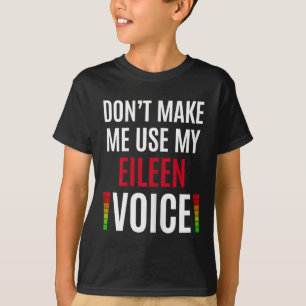 Benutze nicht meine Eileen-Stimme Lustiger Name Ge T-Shirt