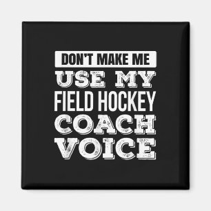 Benutze nicht meine Feldhockeytrainerstimme T-Shir Magnet
