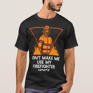 Benutze nicht meine Feuerwehrmann-Stimme Rentner-F T-Shirt