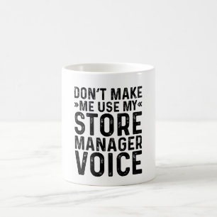 Benutze nicht meine Filialleiter-Stimme Kaffeetasse