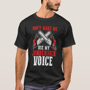 Benutze nicht meine Holzfällerstimme Arbeit Holzfä T-Shirt