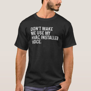 Benutze nicht meine HVAC-Installateur-Stimme Funny T-Shirt