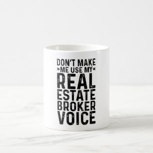Benutze nicht meine Immobilienmakler-Stimme Kaffeetasse