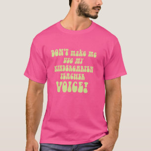 Benutze nicht meine Kindergarten-Lehrer-Stimmen-Fu T-Shirt