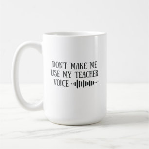 Benutze nicht meine Lehrer-Stimme, lustige Lehrer Kaffeetasse