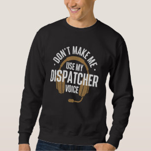 Benutze nicht meine Leitstellestimme 911 Polizei Sweatshirt