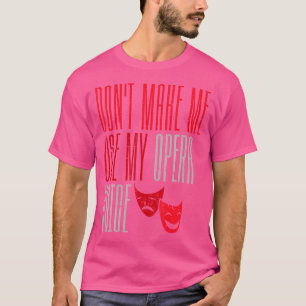 Benutze Nicht Meine Opernstimme Broadway-Theater T-Shirt
